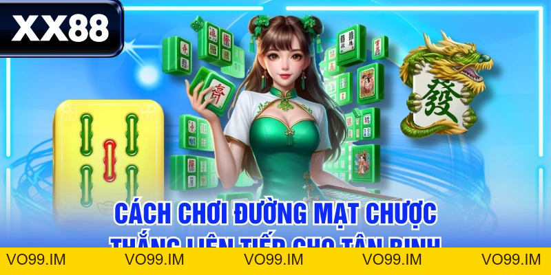Cách Chơi Đường Mạt Chược Thắng Liên Tiếp Cho Tân Binh