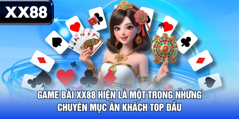 Top 3 Game Bài XX88 Cực Hot Người Mới Không Nên Bỏ Qua