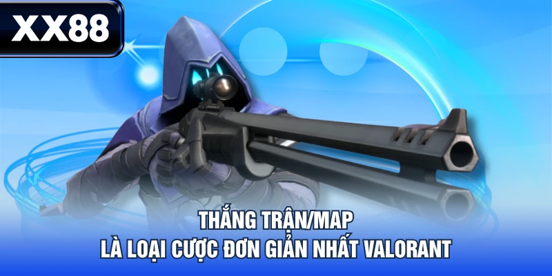 Mẹo Săn Kèo Valorant Chuẩn Giúp Cao Thủ Trúng Cả Tỷ Đồng